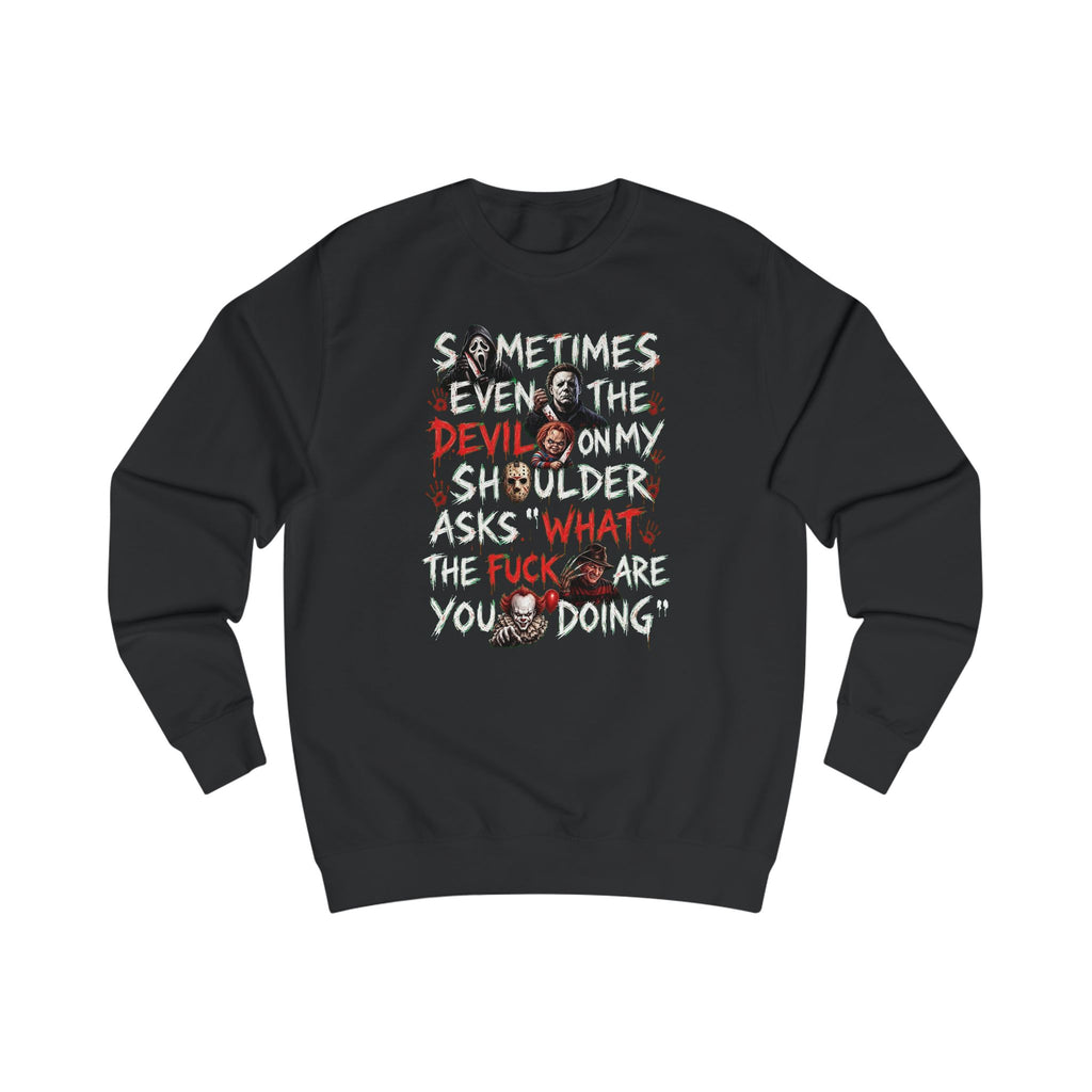 Devil On My Shoulder - Horror Graphic Sweatshirt — “Sometimes Even the Devil on My Shoulder Asks ‘What the F**k Are You Doing’” | Rated 18 Years & Over -  Shipped UK